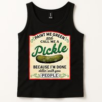 Paint Me Green And Call Me A Pickle Because I'm Done Dillin Tank Top