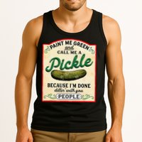 Paint Me Green And Call Me A Pickle Because I'm Done Dillin Tank Top
