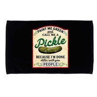 Paint Me Green And Call Me A Pickle Because I'm Done Dillin Microfiber Hand Towel