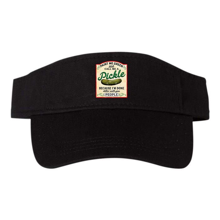 Paint Me Green And Call Me A Pickle Because I'm Done Dillin Visor