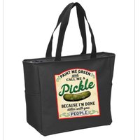 Paint Me Green And Call Me A Pickle Because I'm Done Dillin Zip Tote Bag
