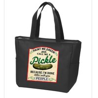 Paint Me Green And Call Me A Pickle Because I'm Done Dillin Zip Tote Bag