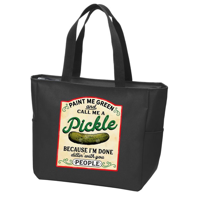 Paint Me Green And Call Me A Pickle Because I'm Done Dillin Zip Tote Bag