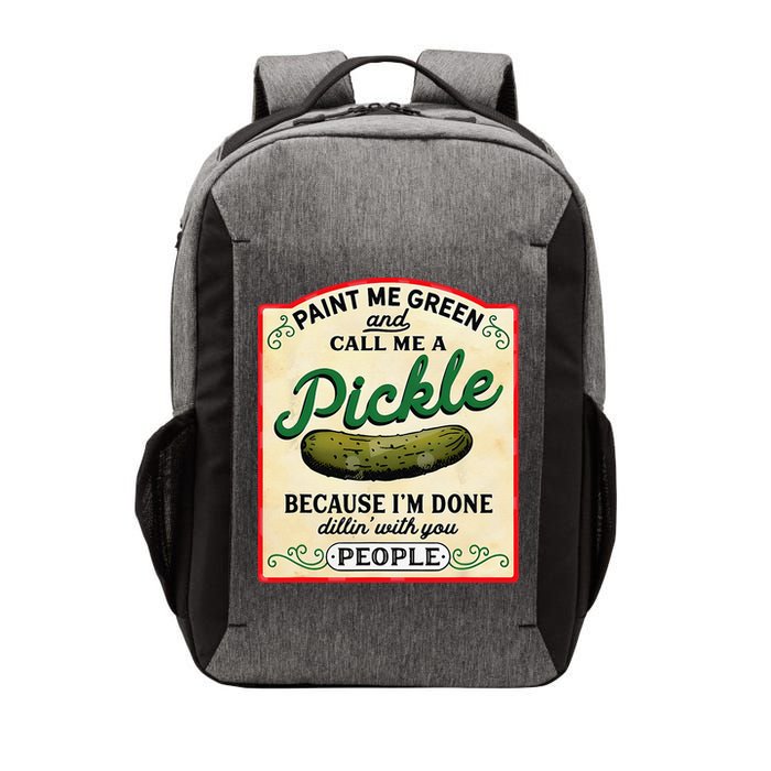 Paint Me Green And Call Me A Pickle Because I'm Done Dillin Vector Backpack