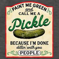 Paint Me Green And Call Me A Pickle Because I'm Done Dillin Vector Backpack