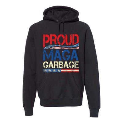 Proud Maga Garbage Trump Supporter Gift Premium Hoodie