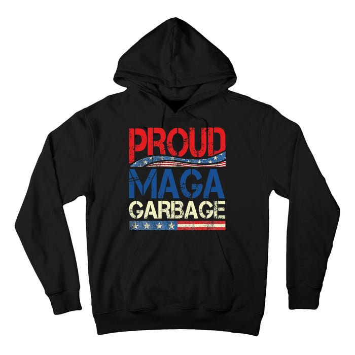 Proud Maga Garbage Trump Supporter Gift Tall Hoodie