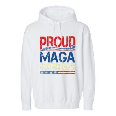 Proud Maga Garbage Trump Supporter Gift Garment-Dyed Fleece Hoodie