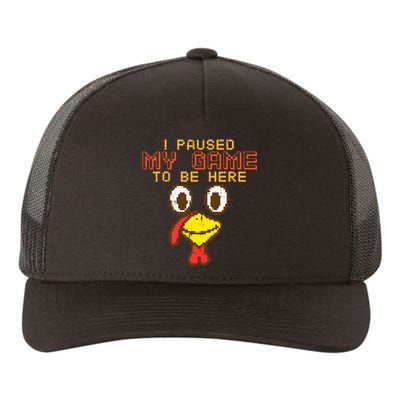 Paused My Game To Be Here Turkey Gamer Thanksgiving Yupoong Adult 5-Panel Trucker Hat