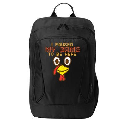 Paused My Game To Be Here Turkey Gamer Thanksgiving City Backpack