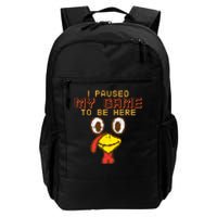 Paused My Game To Be Here Turkey Gamer Thanksgiving Daily Commute Backpack