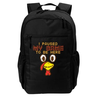 Paused My Game To Be Here Turkey Gamer Thanksgiving Daily Commute Backpack