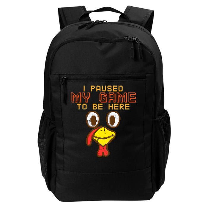 Paused My Game To Be Here Turkey Gamer Thanksgiving Daily Commute Backpack