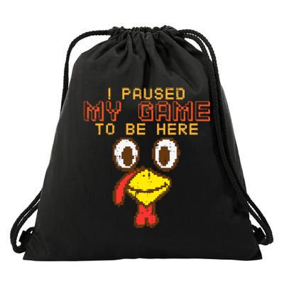 Paused My Game To Be Here Turkey Gamer Thanksgiving Drawstring Bag