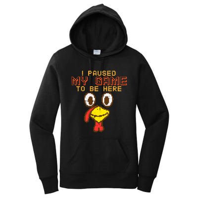 Paused My Game To Be Here Turkey Gamer Thanksgiving Women's Pullover Hoodie