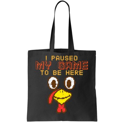 Paused My Game To Be Here Turkey Gamer Thanksgiving Tote Bag