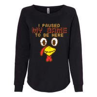 Paused My Game To Be Here Turkey Gamer Thanksgiving Womens California Wash Sweatshirt