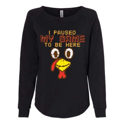 Paused My Game To Be Here Turkey Gamer Thanksgiving Womens California Wash Sweatshirt