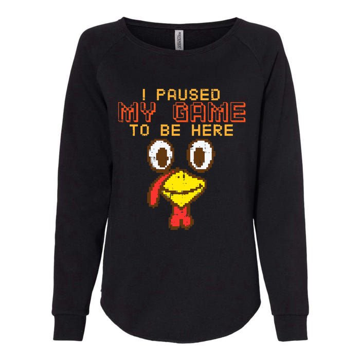 Paused My Game To Be Here Turkey Gamer Thanksgiving Womens California Wash Sweatshirt