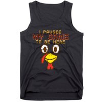 Paused My Game To Be Here Turkey Gamer Thanksgiving Tank Top