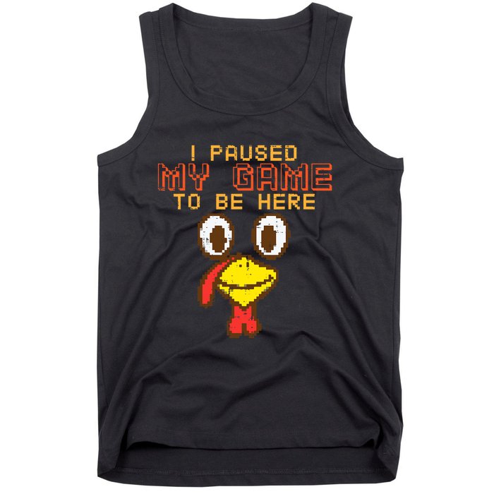 Paused My Game To Be Here Turkey Gamer Thanksgiving Tank Top