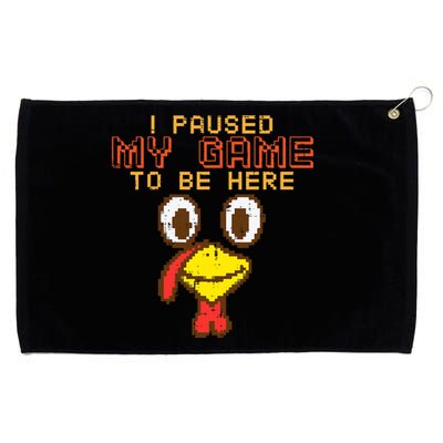 Paused My Game To Be Here Turkey Gamer Thanksgiving Grommeted Golf Towel