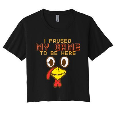 Paused My Game To Be Here Turkey Gamer Thanksgiving Women's Crop Top Tee