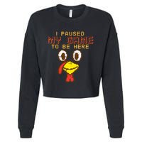 Paused My Game To Be Here Turkey Gamer Thanksgiving Cropped Pullover Crew