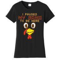 Paused My Game To Be Here Turkey Gamer Thanksgiving Women's T-Shirt