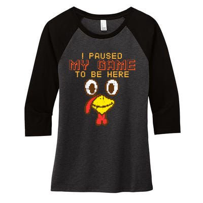 Paused My Game To Be Here Turkey Gamer Thanksgiving Women's Tri-Blend 3/4-Sleeve Raglan Shirt