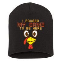 Paused My Game To Be Here Turkey Gamer Thanksgiving Short Acrylic Beanie