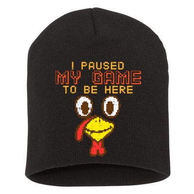 Paused My Game To Be Here Turkey Gamer Thanksgiving Short Acrylic Beanie