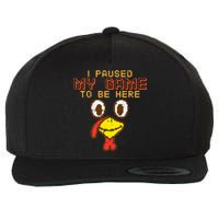 Paused My Game To Be Here Turkey Gamer Thanksgiving Wool Snapback Cap