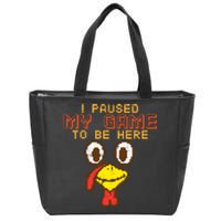 Paused My Game To Be Here Turkey Gamer Thanksgiving Zip Tote Bag