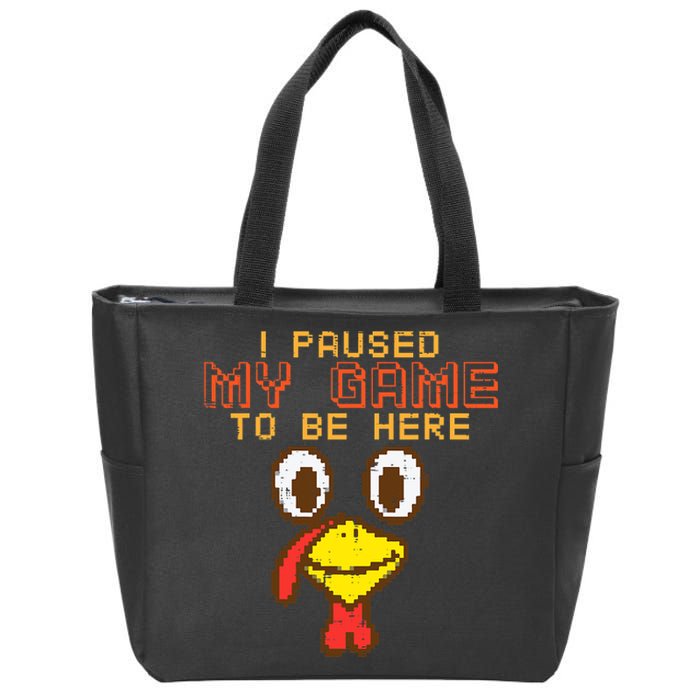 Paused My Game To Be Here Turkey Gamer Thanksgiving Zip Tote Bag