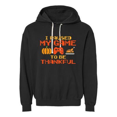 Paused My Game Thankful Video Gamer Thanksgiving Garment-Dyed Fleece Hoodie