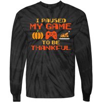 Paused My Game Thankful Video Gamer Thanksgiving Tie-Dye Long Sleeve Shirt