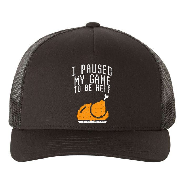 Paused My Game To Be Here Turkey Thanksgiving Gamer Yupoong Adult 5-Panel Trucker Hat