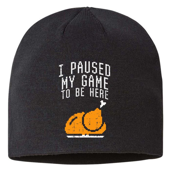 Paused My Game To Be Here Turkey Thanksgiving Gamer Sustainable Beanie