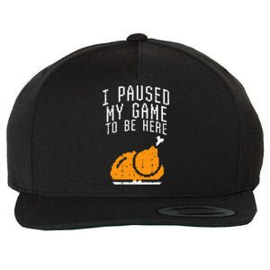 Paused My Game To Be Here Turkey Thanksgiving Gamer Wool Snapback Cap