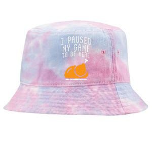 Paused My Game To Be Here Turkey Thanksgiving Gamer Tie-Dyed Bucket Hat