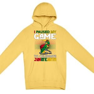 Paused My Game To Celebrate Juneteenth Decoration Gamer Gift Premium Pullover Hoodie