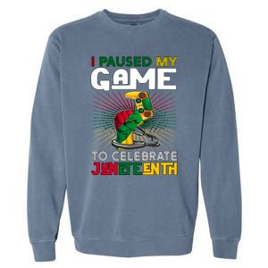 Paused My Game To Celebrate Juneteenth Decoration Gamer Gift Garment-Dyed Sweatshirt