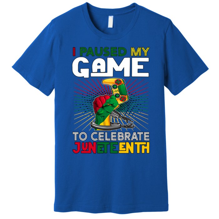 Paused My Game To Celebrate Juneteenth Decoration Gamer Gift Premium T-Shirt