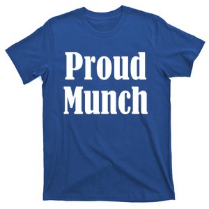 Proud Munch Great Gift Great Gift T-Shirt