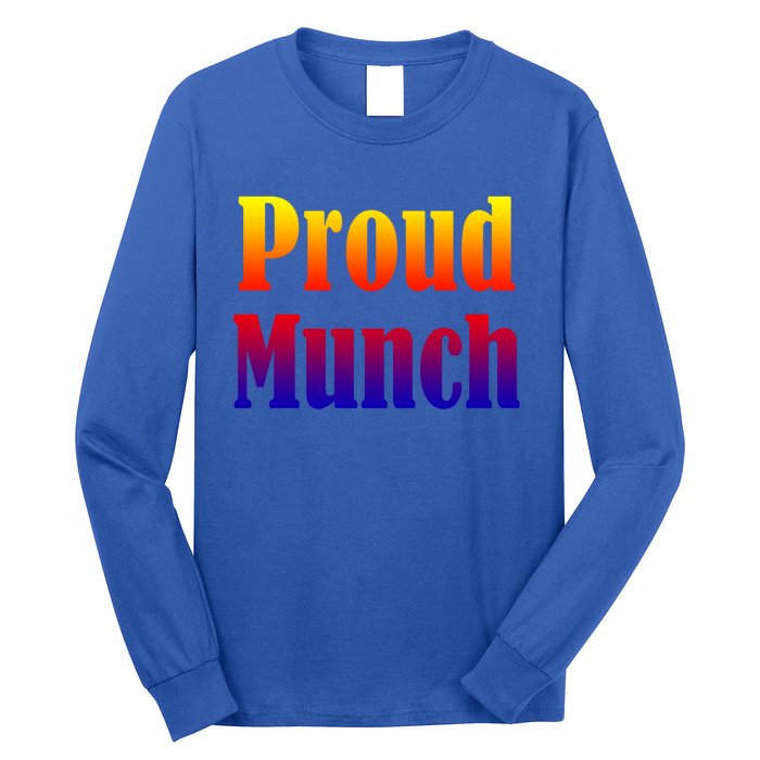 Proud Munch Gift Gift Long Sleeve Shirt