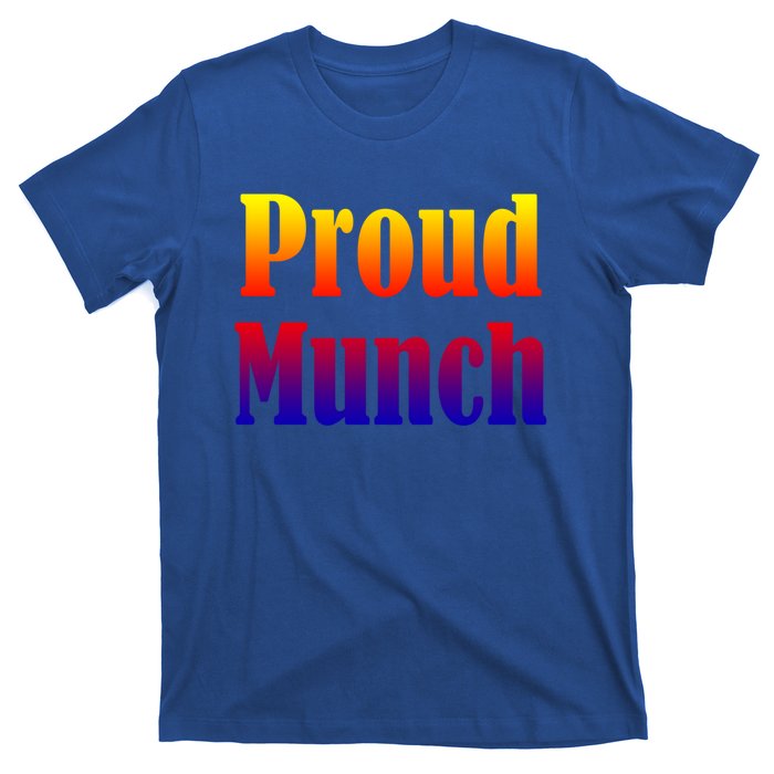 Proud Munch Gift Gift T-Shirt