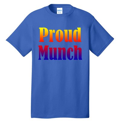 Proud Munch Gift Gift Tall T-Shirt