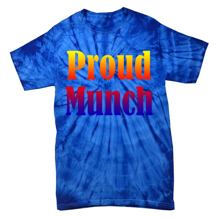 Proud Munch Gift Gift Tie-Dye T-Shirt