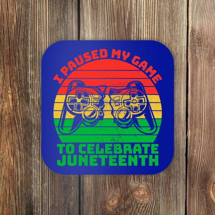 Paused My Game To Celebrate Juneteenth Video Gamer Gift Coaster